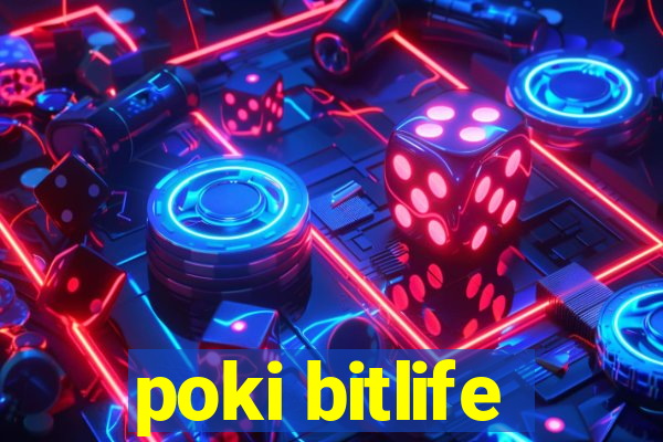 poki bitlife